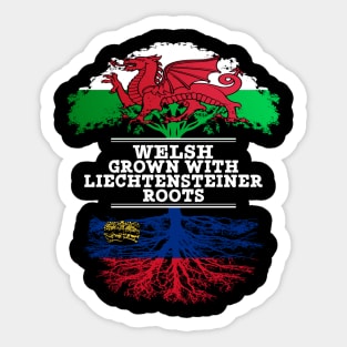 Welsh Grown With Liechtensteiner Roots - Gift for Liechtensteiner With Roots From Liechtenstein Sticker